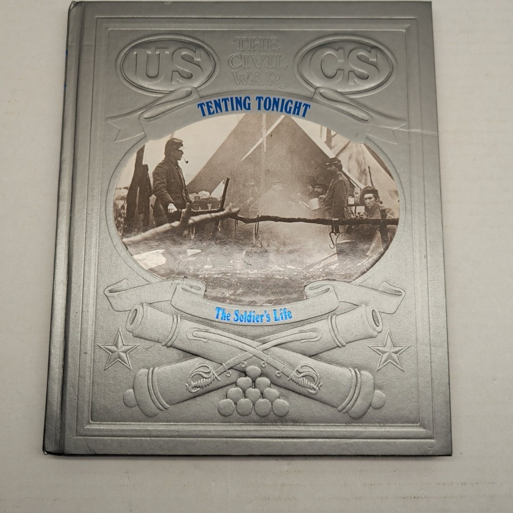 Time Life The Civil War Tenting Tonight The Soldier's Life